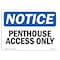 Signmission Safety Sign, OSHA Notice, 10" Height, 14" Width, Penthouse Access Only Sign, Landscape OS-NS-D-1014-L-17171 - alternate 1